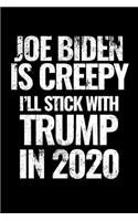Joe Biden is Creepy I'll Stick With Trump in 2020