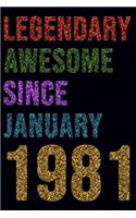 Legendary Awesome Since January 1981 Notebook Birthday Gift