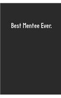 Best Mentee Ever: Lined Notebook (110 Pages 6" x 9" )