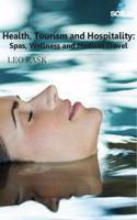 Health, Tourism And Hospitality: Spas, Wellness And Medical Travel