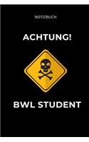 Notizbuch Achtung Bwl Student: A5 Notizbuch 52 WOCHEN KALENDER für Studenten - Coole Geschenkidee zum Studienstart - Abitur - ersten Semester - Schulabschluss - Betriebswirtschaft