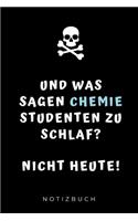 Und Was Sagen Chemie Studenten Zu Schlaf? Nicht Heute! Notizbuch