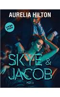 Skye & Jacob: Part 3: A Hot & Steamy Aurelia Hilton's Romance Short Novel Book 36