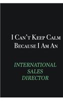 I cant Keep Calm because I am an International Sales Director: Writing careers journals and notebook. A way towards enhancement