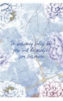 Do Something Today That You Will Be thankful for Tomorrow