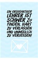 Ein Grossartiger Lehrer Ist Schwer Zu Finden, Hart Zu Verlassen Und Unmöglich Zu Vergessen!