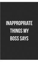 Inappropriate Things My Boss Says: Blank Lined Journal For Coworker Notebook Gag Gift