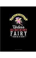 Always Be Yourself Unless You Can Be A Fairy Then Be A Fairy: Bible Study Journal