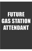 Future Gas Station Attendant Notebook: Lined Journal, 120 Pages, 6 x 9, Affordable Gift For Student, Future Dream Job Journal Matte Finish