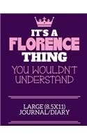 It's A Florence Thing You Wouldn't Understand Large (8.5x11) Journal/Diary: A cute notebook or notepad to write in for any book lovers, doodle writers and budding authors!
