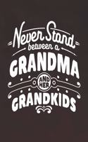 Never Stand Between A Grandma And Her Grandkids: Family life Grandma Mom love marriage friendship parenting wedding divorce Memory dating Journal Blank Lined Note Book Gift