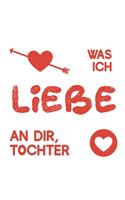 Was ich liebe an dir, Tochter: Buch zum Ausfüllen als Geschenk für die Tochter