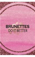 Brunettes Do It Better