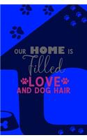 Our Home Is Filled With Love And Dog Hair