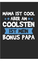 Mama ist cool aber am coolsten ist mein Bonus Papa: Bonus Papa & Stiefvater Notizbuch 6'x9' Blanko Geschenk für Stiefpapa & Bonuspapa