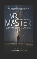 Mr. Máster: Cuéntame sobre el Universo.