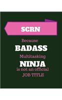 SCRN Because Badass Multitasking Ninja Is Not An Official Job Title: Stroke Certified Registered Nurse - 120 Pages Blank Notebook; cheap gift idea