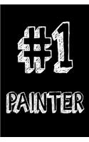 #1 Painter: Best Painter Ever Appreciation Gift Notebook