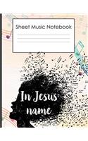 Sheet Music Notebook in Jesus name: Blank Sheet Music Notebook 8.5x11' 100 pages music notes Music Staff paper for composing