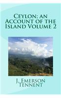 Ceylon; an Account of the Island Volume 2