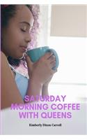 Saturday Morning Coffee with Queens