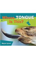 Whose Tongue Is This?: (9 Whose? Animal)
