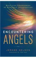 Encountering Angels: Real-Life Experiences of Heavenly Intervention