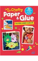 Let's Get Crafty with Paper & Glue
