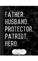 Father Husband Protector Patriot Composition Notebook