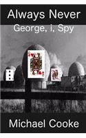 Always Never, George, i, Spy