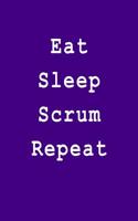 Eat Sleep Scrum Repeat