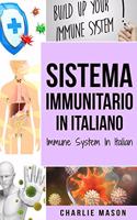 Sistema Immunitario In italiano/ Immune System In Italian: Potenziare il Sistema Immunitario, Guarire l'Intestino e Purificare il Corpo in Modo Naturale