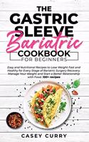 The Gastric Sleeve Bariatric Cookbook for Beginners