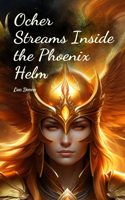 Ocher Streams Inside the Phoenix Helm