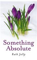 Something Absolute – Surviving a Miracle