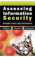 Assessing Information Security: Strategies, Tactics, Logic and Framework
