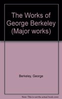 The Works of George Berkeley: (Major works)