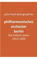 Philharmonisches Orchester Berlin, the historic years, 1913-1954. (Berlin Philharmonic Orchestra).