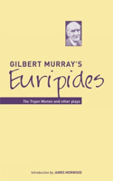 Gilbert Murray`s Euripides