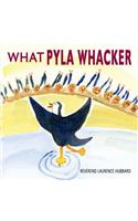 What Pyla Whacker