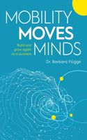 Mobility Moves Minds: Build and grow again as a business