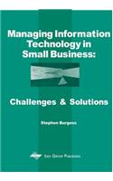 Managing Information Technology in Small Business: Challenges and Solutions