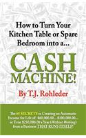 How to Turn Your Kitchen Table or Spare Bedroom into a Cash Machine!