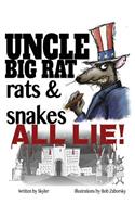 Uncle Big Rat, Rats & Snakes All Lie!