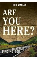 Are You Here?