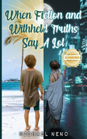 When Fiction and Withheld Truths Says A Lot