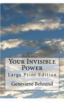 Your Invisible Power: Large Print Edition