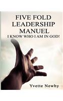 Five Fold Leadership Manuel: I Know Who I Am!