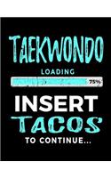 Taekwondo Loading 75% Insert Tacos To Continue: Blank Lined Notebook Journals
