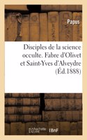 Disciples de la Science Occulte. Fabre d'Olivet Et Saint-Yves d'Alveydre